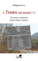 Timbo est morte !"": Vie, mort et mémoire (Fouta-Dialo, Guinée) (French Edition) B07MGJ6YK5 Book Cover