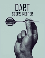 Dart Score Keeper: 100 Darts Score Sheets, Darts Game, Dart Score Pad 1710147830 Book Cover