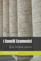 I Concili Ecumenici: Una breve storia B0C1JGPNZ4 Book Cover