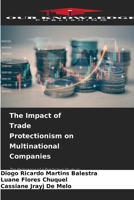 The Impact of Trade Protectionism on Multinational Companies 6209501788 Book Cover