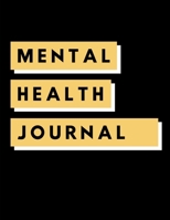 Mental Health Journal: Psych Notebook Mental Health Self Care Wellness Diary Mental Illness Complex PTSD Anxiety and Hope Depression Signs and Symptoms 1676387528 Book Cover