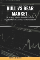BULL VS BEAR MARKET: What you need to know about the crypto Market and how to handle both B0BL73HJ9L Book Cover