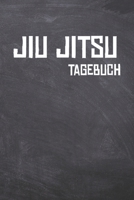 Jiu Jitsu Tagebuch: Das Ultimative BJJ Trainings Journal f�r den Kampfsportler. Im praktischen 6 x 9 (bzw. 15,2 x 22,8 cm) Format mit Soft Cover. 1673074901 Book Cover