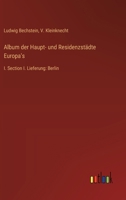 Album der Haupt- und Residenzstädte Europa's: I. Section I. Lieferung: Berlin 3368670913 Book Cover