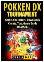 Pokken Tournament DX Game, Characters, Downloads, Cheats, Tips, Game Guide Unofficial 1985727781 Book Cover