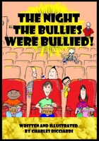 The Night The Bullies Were Bullied! 0999698613 Book Cover