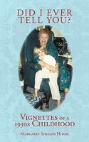 Did I Ever Tell You?: Vignettes of a 1930s Childhood 145205021X Book Cover
