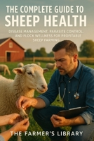 The Complete Guide to Sheep Health: Managing Diseases and Parasites for Optimal Farming B0DZHJZG4C Book Cover