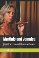 Martinis and Jamaica: jamaican rempatations unbound (the true adventures of Terri Lynn) B0G5HTGQG1 Book Cover