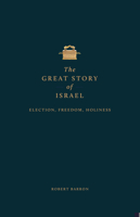 The Great Story of Israel: Election, Freedom, Holiness 1685780199 Book Cover