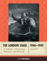 The London Stage 1940-1949: A Calendar of Productions, Performers, and Personnel 0810893053 Book Cover