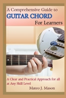 A Comprehensive Guide to Guitar Chord for Learners: A Clear and Practical Approach for All at Any Skill Level B0F27WVQWG Book Cover