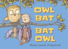 Owl Bat Bat Owl 0763691615 Book Cover