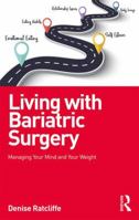 Living with Bariatric Surgery: Managing your mind and your weight 1138217123 Book Cover