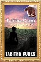 Talitha Cumi: Little Girl Arise B0BW2JDJD8 Book Cover
