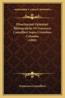 Dissertazioni Epistolari Bibliografiche Di Francesco Cancellieri Sopra Cristoforo Colombo 1164198602 Book Cover
