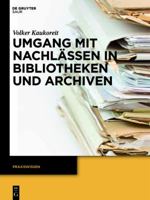 Umgang mit Nachlässen in Bibliotheken und Archiven (Praxiswissen) 3110269538 Book Cover