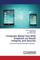 Computer Based Test With Emphasis on Result Integrity and Security: A Software Engineering Project Approach... 6139970784 Book Cover