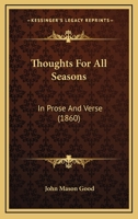 Thoughts for All Seasons, in Prose and Verse 0469301996 Book Cover