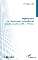 Psychanalyse de l'épuisement professionnel: Crise du travail, du lien social & de civilisation (Psycho-Logiques) (French Edition) 2140265599 Book Cover