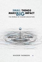Small Things Make Big Impact: The World of Higher Education B0BQDXYM8N Book Cover