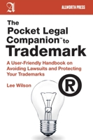 The Pocket Legal Companion to Trademark: A User-Friendly Handbook on Avoiding Lawsuits and Protecting Your Trademarks 1581159099 Book Cover