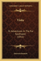 Viola: Or Adventures In The Far Southwest 1537010514 Book Cover