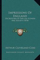 Impressions of England: or Sketches of English Scenery and Society 1543116442 Book Cover