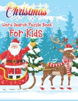 Christmas Word Search Puzzle Book For Kids: Christmas Word Search Activity Book For kids A Fun Time Word Search Game Book For kids For Brain Sharper 1671027108 Book Cover