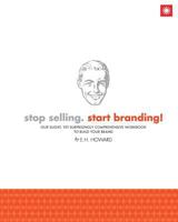 Stop Selling, Start Branding Brand Workbook 1364426285 Book Cover