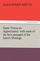 Santa Teresa, An Appreciation: With Some Of The Best Passages Of The Saint's Writings 1507880081 Book Cover