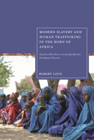 Modern Slavery and Human Trafficking in the Horn of Africa : Towards a More Socio-Economically Informed Development Discourse 1350579149 Book Cover