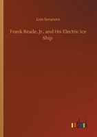 Frank Reade, Jr., and His Electric Ice Ship 3752432128 Book Cover