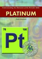 Platinum (Understanding the Elements of the Periodic Table Set 6) 1404217835 Book Cover