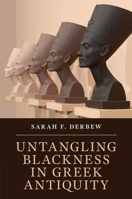 Untangling Blackness in Greek Antiquity 1108817912 Book Cover