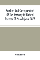 Members And Correspondents Of The Academy Of Natural Sciences Of Philadelphia, 1877 9354500684 Book Cover