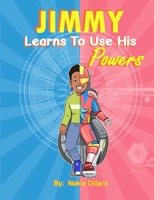 Jimmy Learns to Use His Super Powers 1794836179 Book Cover