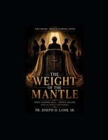 The Weight of the Mantle: When Leaders Fall, People Follow B0GZPDD7BP Book Cover