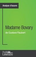 Madame Bovary de Gustave Flaubert (Analyse approfondie): Approfondissez votre lecture des romans classiques et modernes avec Profil-Litteraire.fr 2806269105 Book Cover