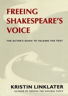 Freeing Shakespeare's Voice: The Actor's Guide to Talking the Text 1559360313 Book Cover