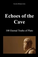 Echoes of the Cave: 100 Eternal Truths of Plato B0FTRXTQDV Book Cover