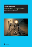 Scheitert die Energiewende?: Fakten und technische Argumente 3347333446 Book Cover