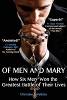 Of Men and Mary: How Six Men Won the Greatest Battle of Their Lives 1947701045 Book Cover