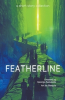 Featherline: A Short Story Collection (Spitwrite Book 4) 1386976946 Book Cover