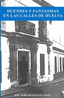 Duendes y Fantasmas en las Calles de Huelva B09NRJT7DH Book Cover
