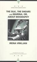 The Silk, the Shears and Marina; or, About Biography (Writings from an Unbound Europe) 0810116049 Book Cover