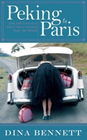 Peking to Paris: Life and Love on a Short Drive Around Half the World 1620878003 Book Cover
