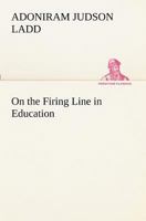 On the Firing Line in Education 102315823X Book Cover