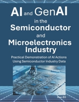 AI and GenAI in the Semiconductor and Microelectronics Industry: Practical Demonstration of AI Actions Using Semiconductor Industry Data B0F1KL783H Book Cover