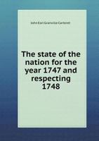 The State of the Nation for the Year 1747 and Respecting 1748 5518854048 Book Cover